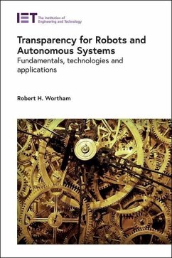 Transparency for Robots and Autonomous Systems: Fundamentals, Technologies and Applications - Wortham, Robert H.