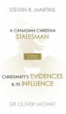 A Celebration of Faith Series: Sir Oliver Mowat: A Canadian Christian Statesman Christianity's Evidences & its Influence