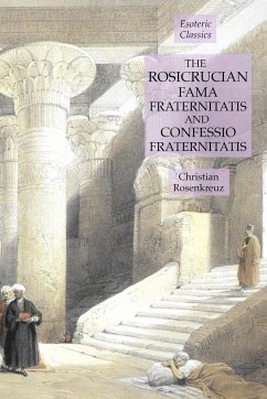 The Rosicrucian Fama Fraternitatis and Confessio Fraternitatis - Rosenkreuz, Christian