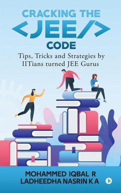 Cracking the JEE Code: Tips, Tricks and Strategies by IITians turned JEE Gurus - Mohammed Iqbal R.