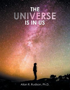 The Universe Is in Us - Rudison Ph. D., Allan R.