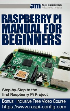 Raspberry Pi Manual for Beginners Step-by-Step Guide to the first Raspberry Pi Project - Mammitzsch, Axel