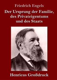 Der Ursprung der Familie, des Privateigentums und des Staats (Großdruck) - Engels, Friedrich