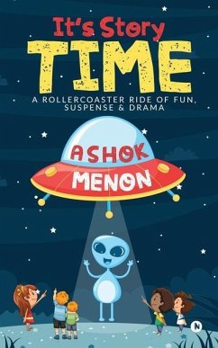 It's Story Time: A Rollercoaster Ride of Fun, Suspense & Drama - Ashok Menon