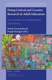 Doing Critical and Creative Research in Adult Education: Case Studies in Methodology and Theory