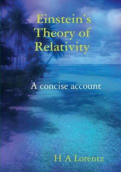 Einstein's Theory of Relativity A concise account - Lorentz, H A
