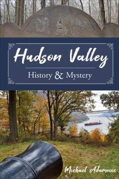 Hudson Valley History and Mystery - Adamovic, Michael