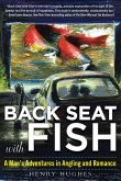 Back Seat with Fish: A Man's Adventures in Angling and Romance
