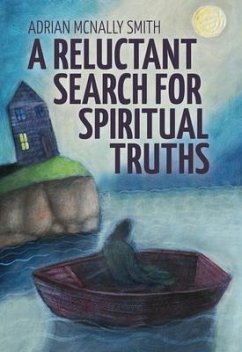 A Reluctant Search for Spiritual Truths - McNally Smith, Adrian
