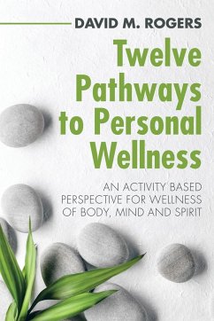 Twelve Pathways to Personal Wellness - Rogers, David M.