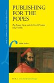 Publishing for the Popes: The Roman Curia and the Use of Printing (1527-1555)