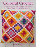 Colorful Crochet: 35 Designs to Bring the Benefits of Color Into Your Life