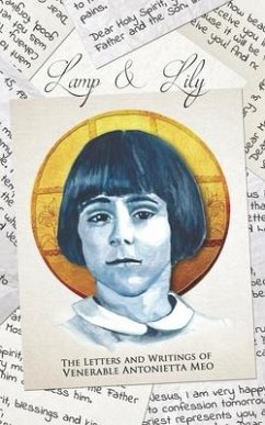 Lamp & Lily: The Letters and Writings of Venerable Antonietta Meo - Meo, Antonietta