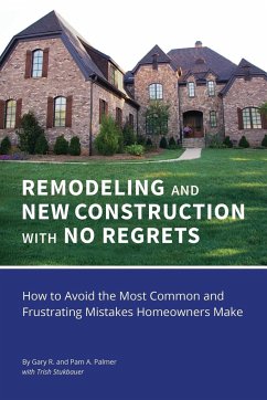 REMODELING and NEW CONSTRUCTION with NO REGRETS - Palmer, Gary R.; Palmer, Pam A.