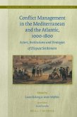 Conflict Management in the Mediterranean and the Atlantic, 1000-1800: Actors, Institutions and Strategies of Dispute Settlement
