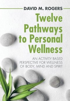 Twelve Pathways to Personal Wellness - Rogers, David M.