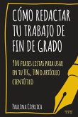 Cómo redactar tu trabajo de fin de grado: 900 frases listas para usar en tu TFG, TFM o artículo científico