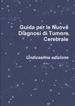 Guida per le Nuove Diagnosi di Tumore Cerebrale - Pugliese, Roberto