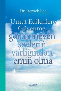Umut Edilenlere Güvenme, görünmeyen şeylerin varlığından emin olma(Turkish) - Jaerock, Lee