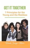 Get It Together: 7 Principles for the Young and the Restless