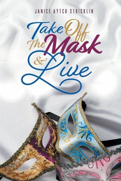 Take Off the Mask & Live - Stricklin, Janice Aytch