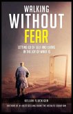 Walking Without Fear: Letting Go of Self and Living in the Joy of What Is