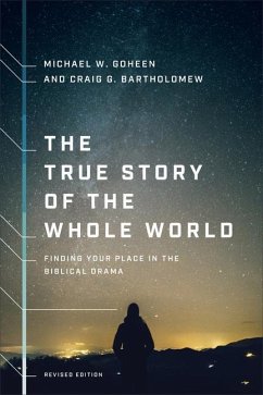 The True Story of the Whole World - Goheen, Michael W; Bartholomew, Craig G