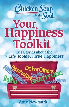 Chicken Soup for the Soul: Your Happiness Toolkit - Newmark, Amy