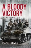 A Bloody Victory: The Irish at War's End, Europe 1945