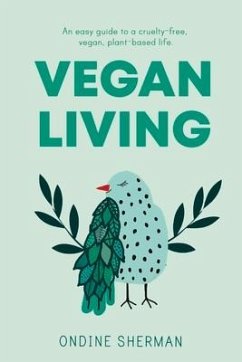 Vegan Living: How to Protect Animals, Save the Planet and Be Healthier and Happier Than Ever Before - Sherman, Ondine