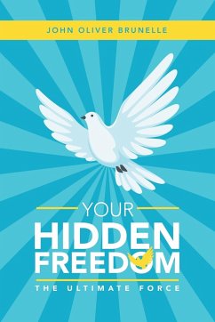 Your Hidden Freedom - Brunelle, John Oliver