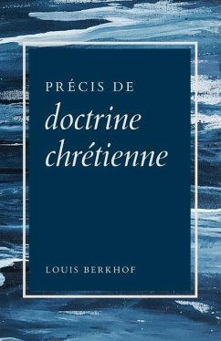 Précis de doctrine chrétienne - Berkhof, Louis