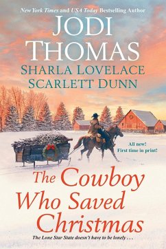 The Cowboy Who Saved Christmas - Thomas, Jodi; Lovelace, Sharla; Dunn, Scarlett