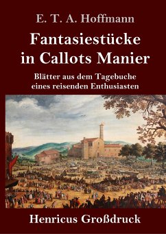 Fantasiestücke in Callots Manier (Großdruck) - Hoffmann, E. T. A.