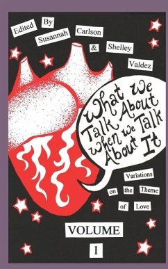 What We Talk About When We Talk About It - Carlson, Susannah C.; Valdez, Shelley; Hodges, Kate