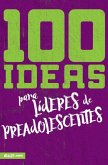 100 Ideas Para Líderes de Preadolescentes