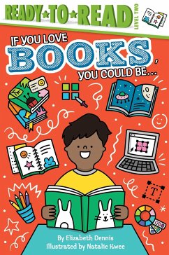 If You Love Books, You Could Be...: Ready-To-Read Level 2 - Dennis, Elizabeth