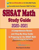 SHSAT Math Study Guide 2020 - 2021: A Comprehensive Review and Step-By-Step Guide to Preparing for the SHSAT Math