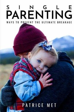 Single Parenting: : Ways to Prevent the Ultimate Breakage - Met, Patrice