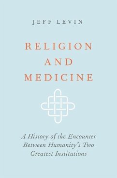 Religion and Medicine - Levin, Jeff (University Professor of Epidemiology and Population Hea