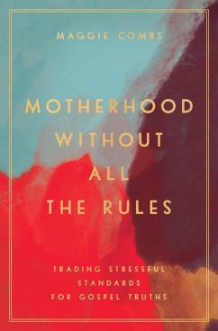Motherhood Without All the Rules - Combs, Maggie