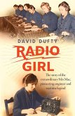 Radio Girl: The Story of the Extraordinary Mrs Mac, Pioneering Engineer and Wartime Legend