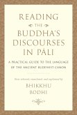 Reading the Buddha's Discourses in Pali: A Practical Guide to the Language of the Ancient Buddhist Canon