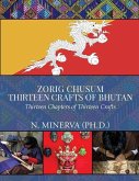 Zorig Chusum: Thirteen Crafts of Bhutan: Thirteen Chapters of Thirteen Crafts