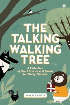 The Talking Walking Tree: A Collection of Short Stories and Poems for Young Children - Samarth Chitta