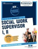 Social Work Supervisor I, II (C-4908): Passbooks Study Guide Volume 4908