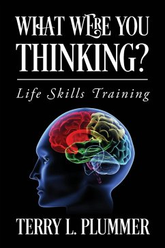 What Were You Thinking? Life Skills Training - Plummer, Terry L.