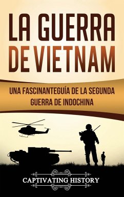 La Guerra de Vietnam - History, Captivating