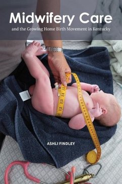 Midwifery Care and the Growing Home Birth Movement in Kentucky - Findley, Ashli