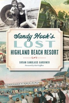 Sandy Hook's Lost Highland Beach Resort - Gardiner, Susan Sandlass